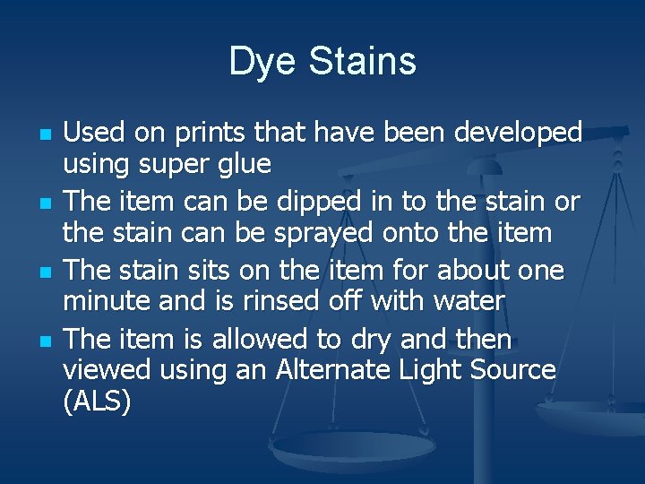 Dye Stains n n Used on prints that have been developed using super glue