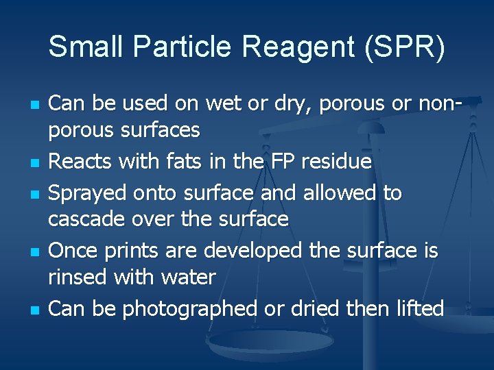 Small Particle Reagent (SPR) n n n Can be used on wet or dry,