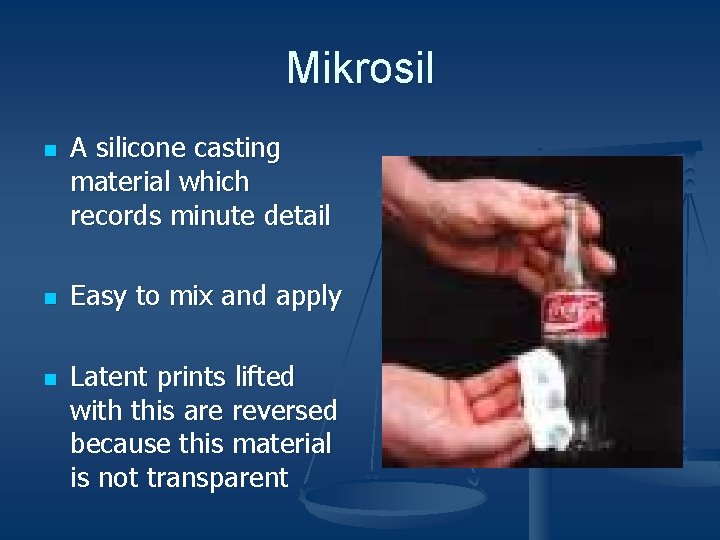 Mikrosil n n n A silicone casting material which records minute detail Easy to