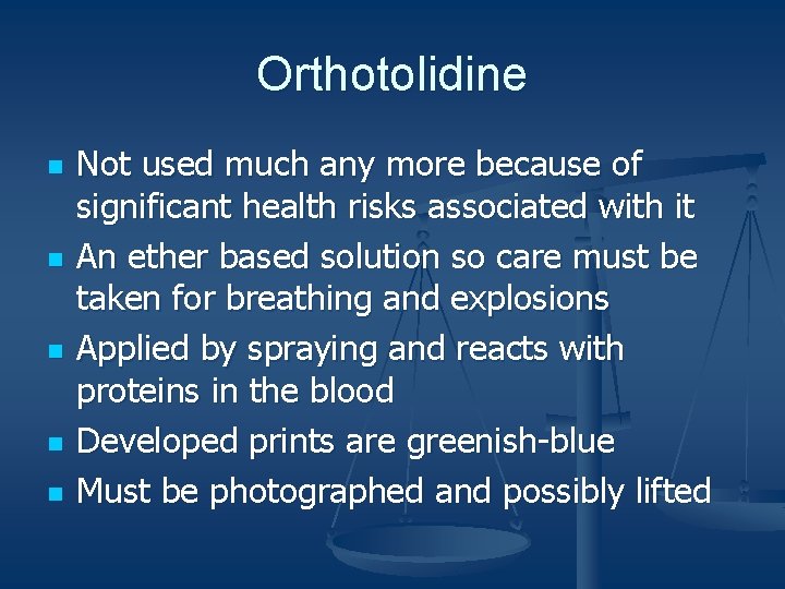 Orthotolidine n n n Not used much any more because of significant health risks