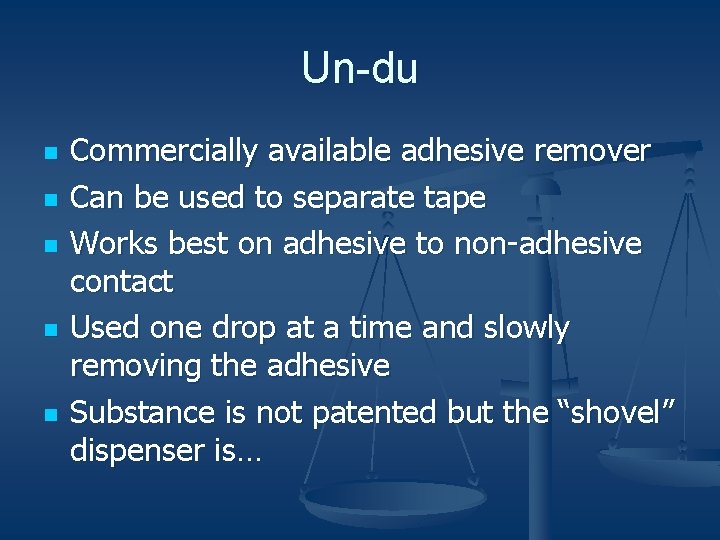 Un-du n n n Commercially available adhesive remover Can be used to separate tape