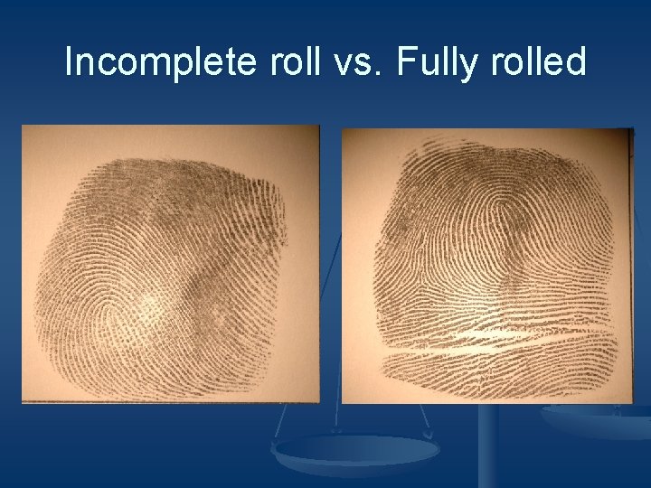 Incomplete roll vs. Fully rolled 