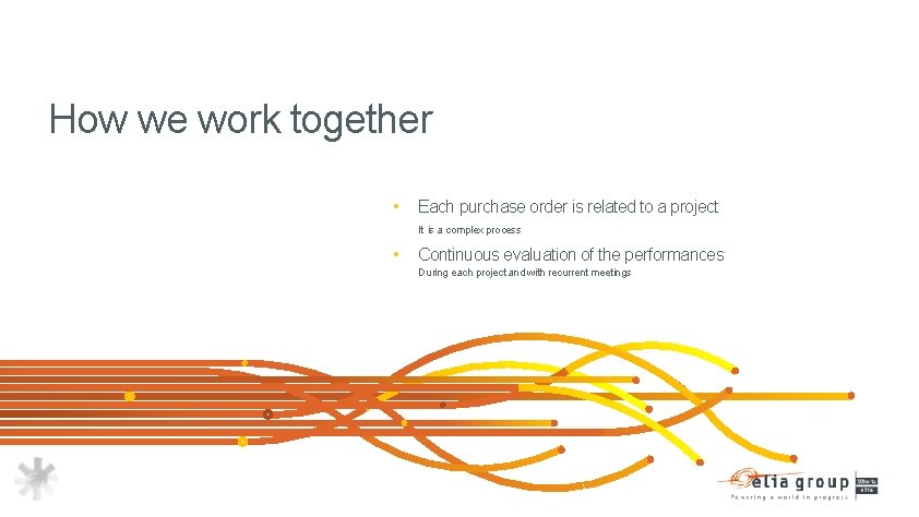How we work together • Each purchase order is related to a project It