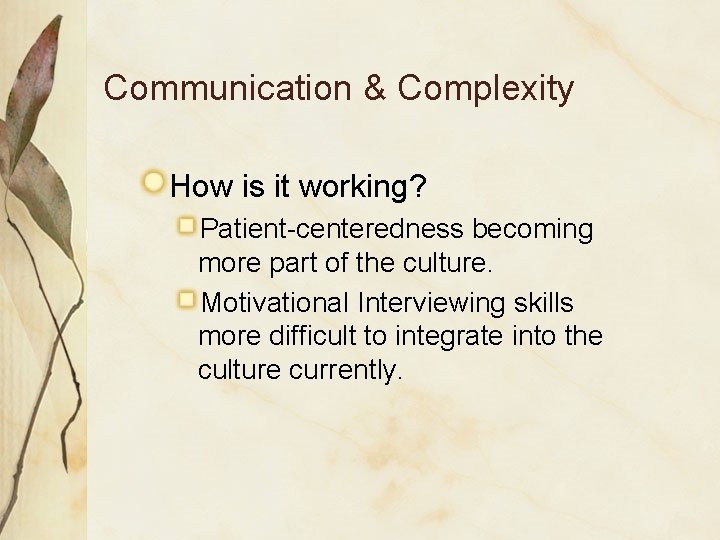 Communication & Complexity How is it working? Patient-centeredness becoming more part of the culture.