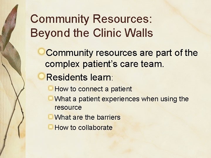 Community Resources: Beyond the Clinic Walls Community resources are part of the complex patient’s