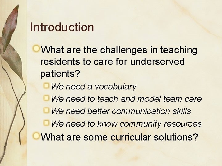 Introduction What are the challenges in teaching residents to care for underserved patients? We