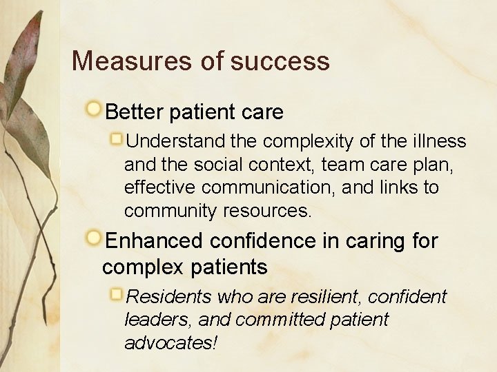 Measures of success Better patient care Understand the complexity of the illness and the