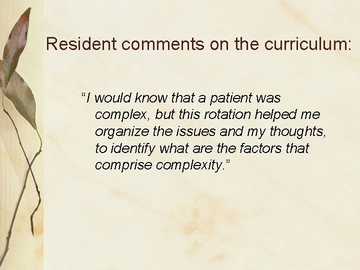 Resident comments on the curriculum: “I would know that a patient was complex, but