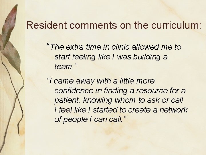 Resident comments on the curriculum: “The extra time in clinic allowed me to start