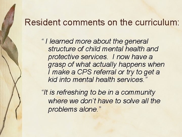 Resident comments on the curriculum: “ I learned more about the general structure of