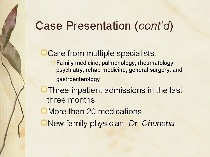 Case Presentation (cont’d) Care from multiple specialists: Family medicine, pulmonology, rheumatology, psychiatry, rehab medicine,