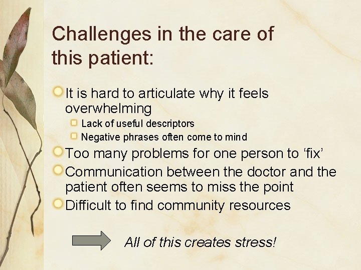 Challenges in the care of this patient: It is hard to articulate why it