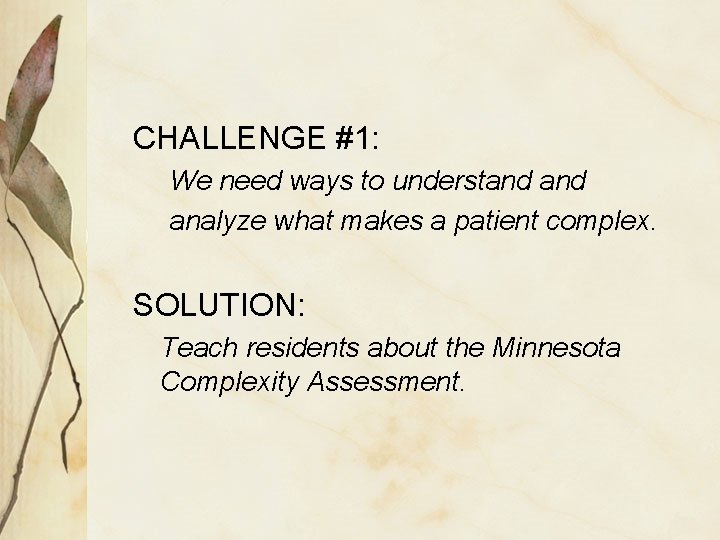 CHALLENGE #1: We need ways to understand analyze what makes a patient complex. SOLUTION: