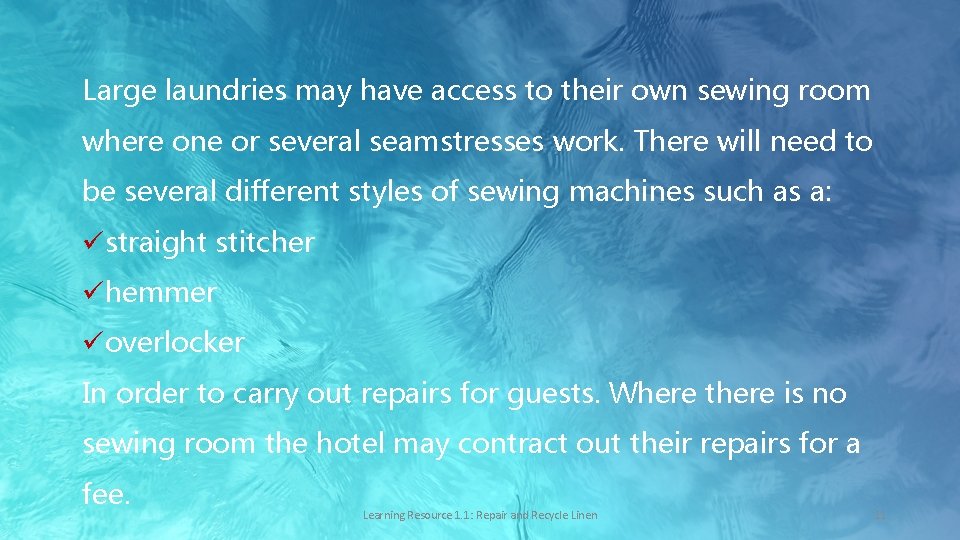 Large laundries may have access to their own sewing room where one or several