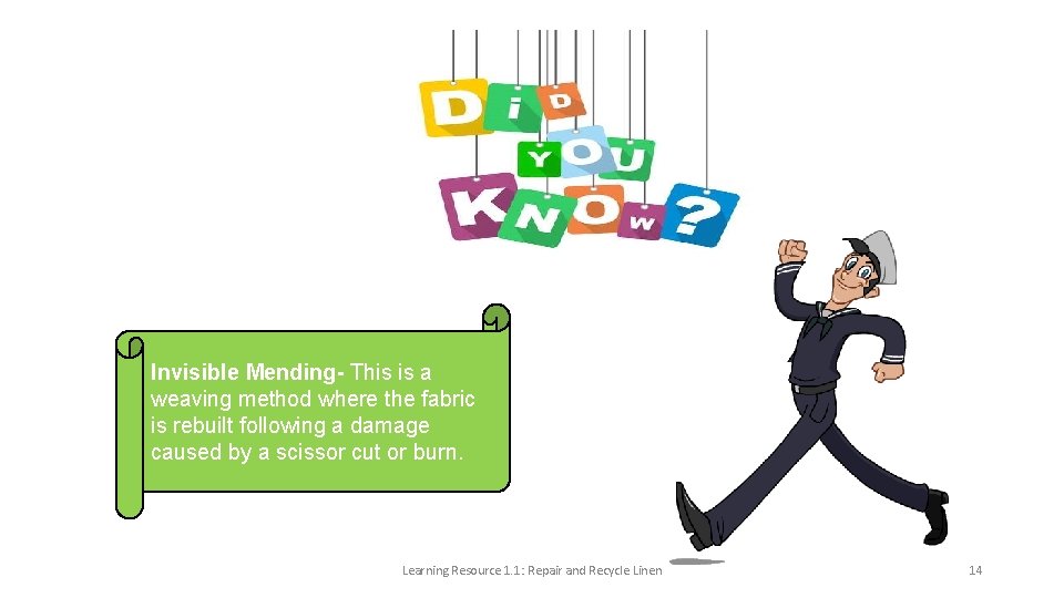 Invisible Mending- This is a weaving method where the fabric is rebuilt following a