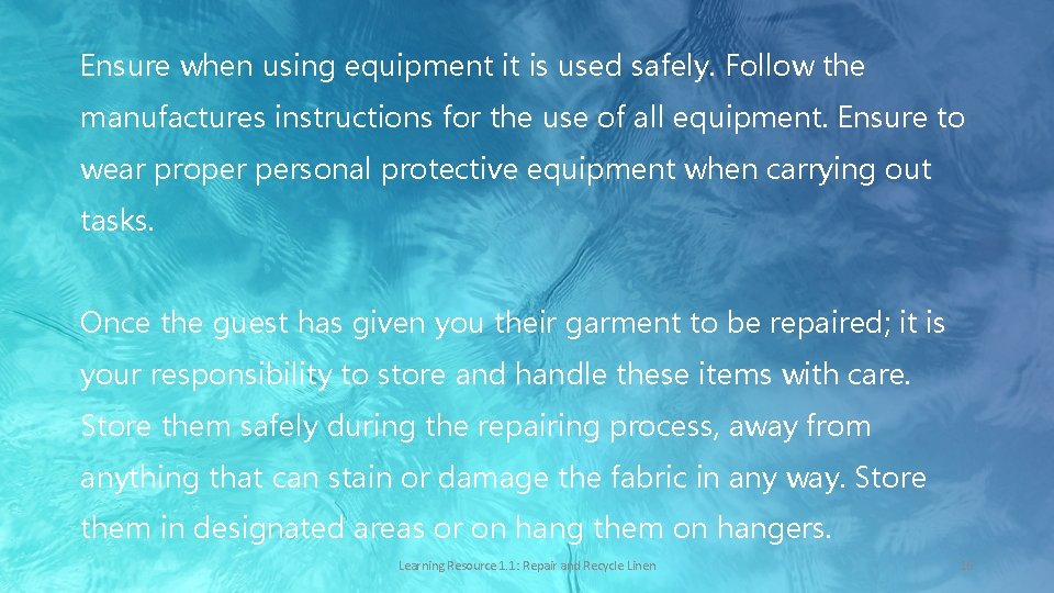 Ensure when using equipment it is used safely. Follow the manufactures instructions for the