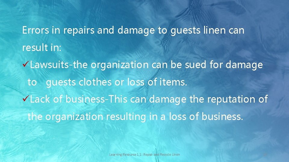 Errors in repairs and damage to guests linen can result in: üLawsuits-the organization can