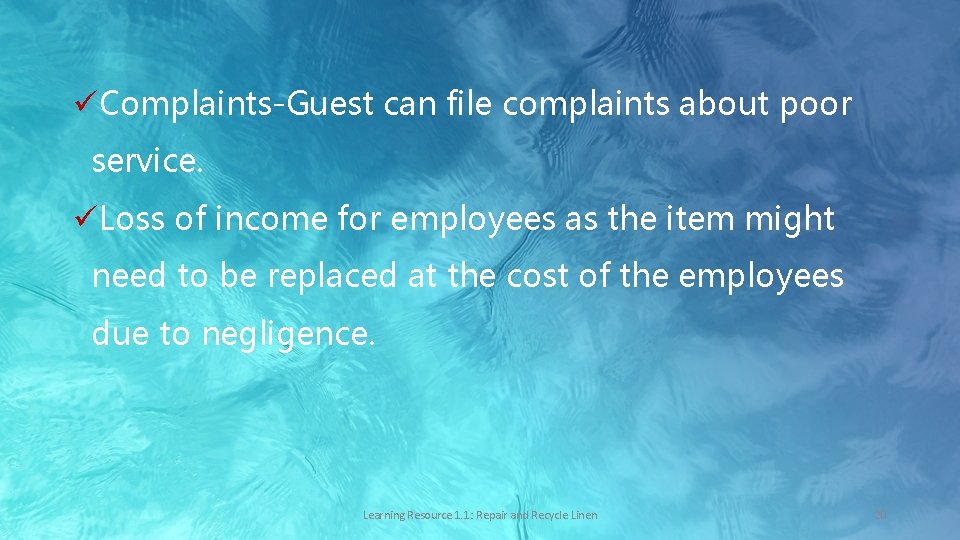 üComplaints-Guest can file complaints about poor service. üLoss of income for employees as the