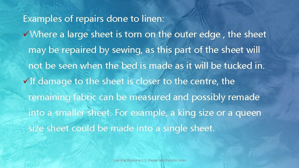 Examples of repairs done to linen: üWhere a large sheet is torn on the