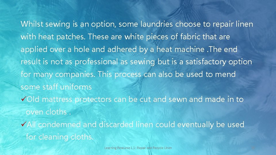 Whilst sewing is an option, some laundries choose to repair linen with heat patches.