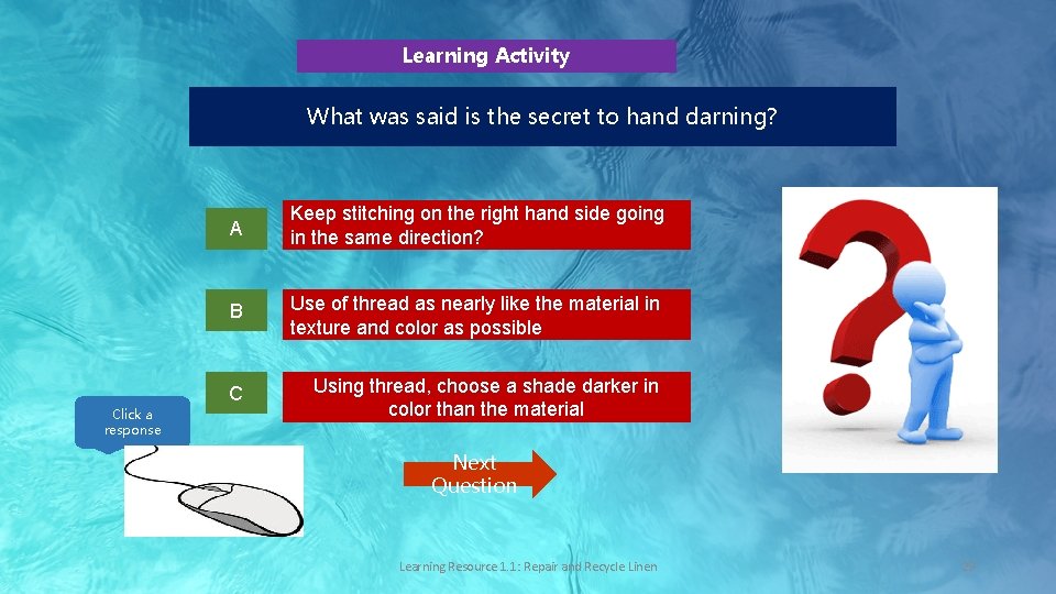 Learning Activity What was said is the secret to hand darning? Click a response