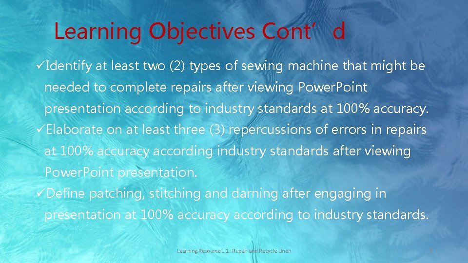 Learning Objectives Cont’d üIdentify at least two (2) types of sewing machine that might