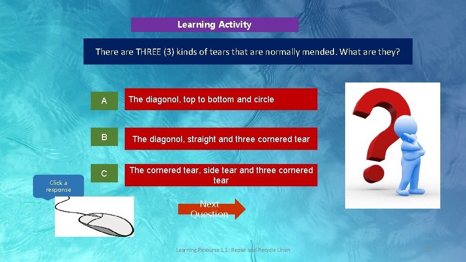 Learning Activity There are THREE (3) kinds of tears that are normally mended. What