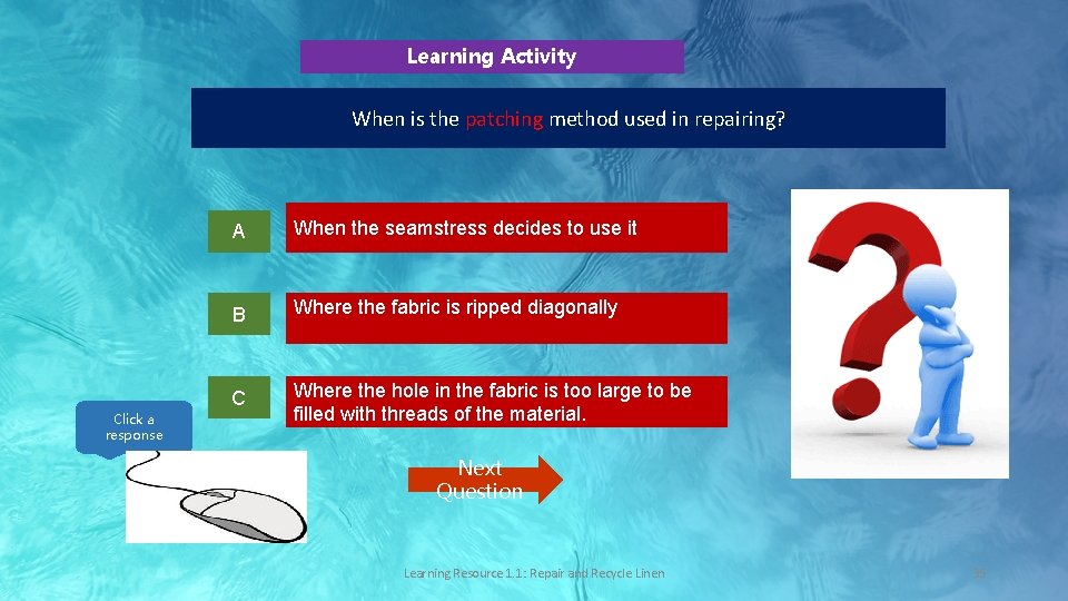 Learning Activity When is the patching method used in repairing? Click a response A