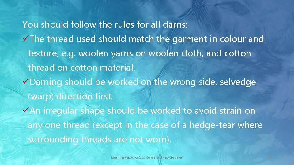 You should follow the rules for all darns: üThe thread used should match the