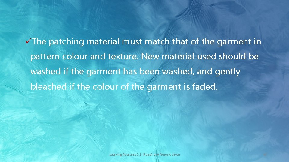 üThe patching material must match that of the garment in pattern colour and texture.