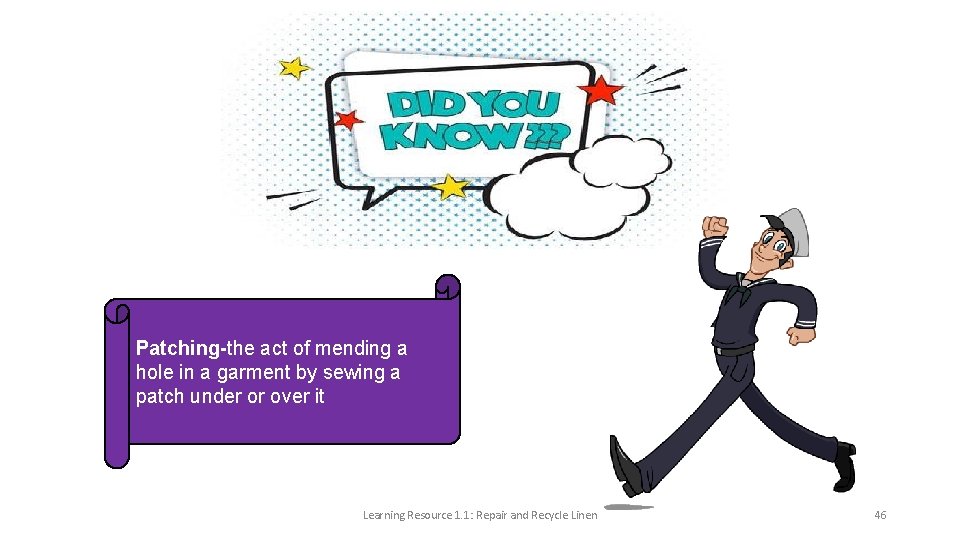 Patching-the act of mending a hole in a garment by sewing a patch under