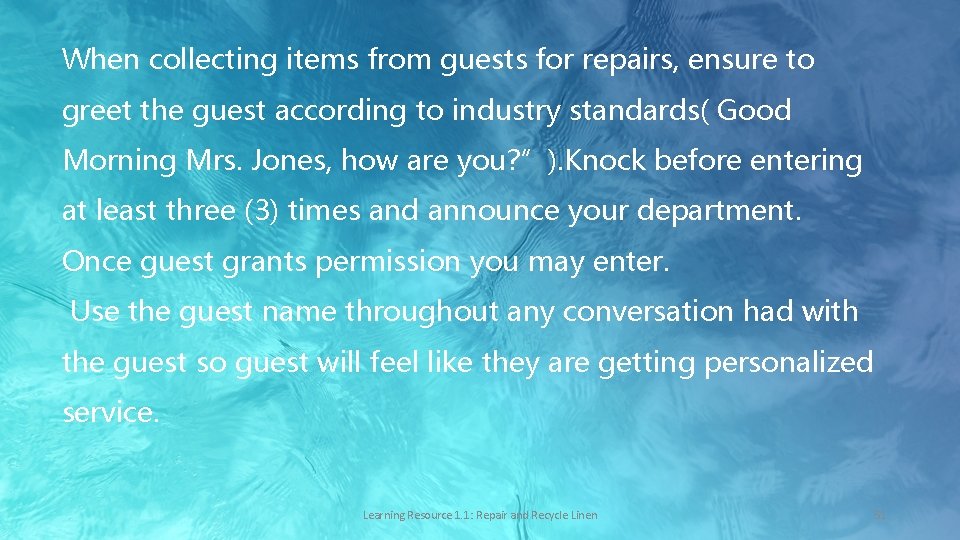 When collecting items from guests for repairs, ensure to greet the guest according to