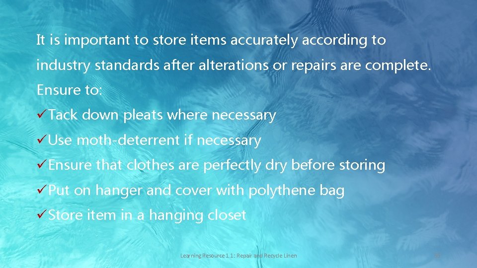 It is important to store items accurately according to industry standards after alterations or