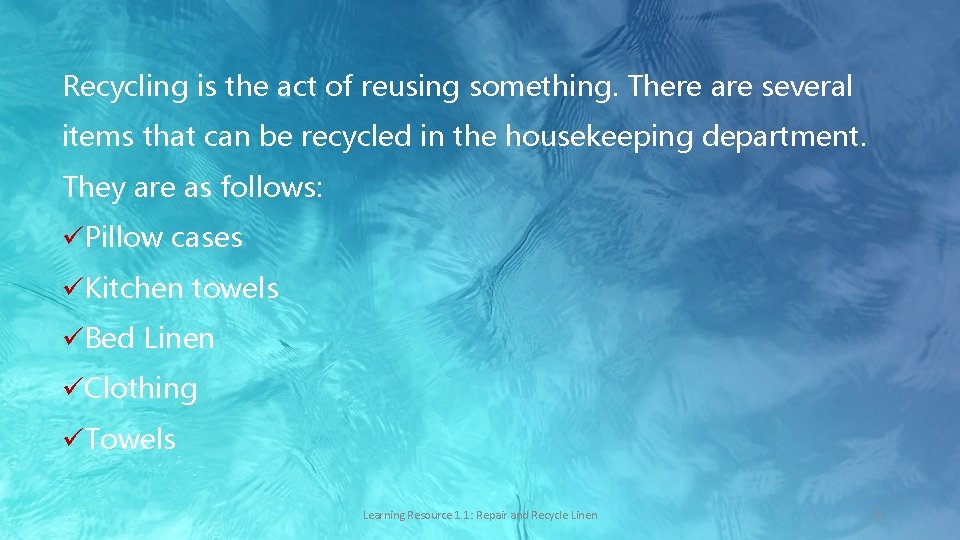 Recycling is the act of reusing something. There are several items that can be