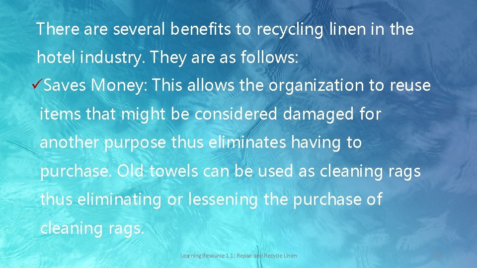 There are several benefits to recycling linen in the hotel industry. They are as