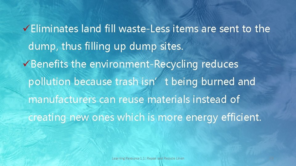 üEliminates land fill waste-Less items are sent to the dump, thus filling up dump