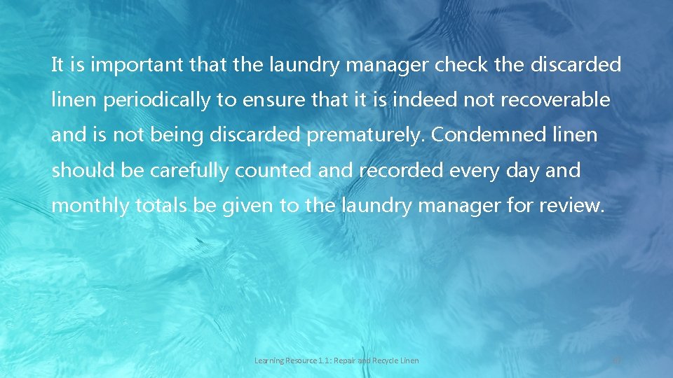 It is important that the laundry manager check the discarded linen periodically to ensure