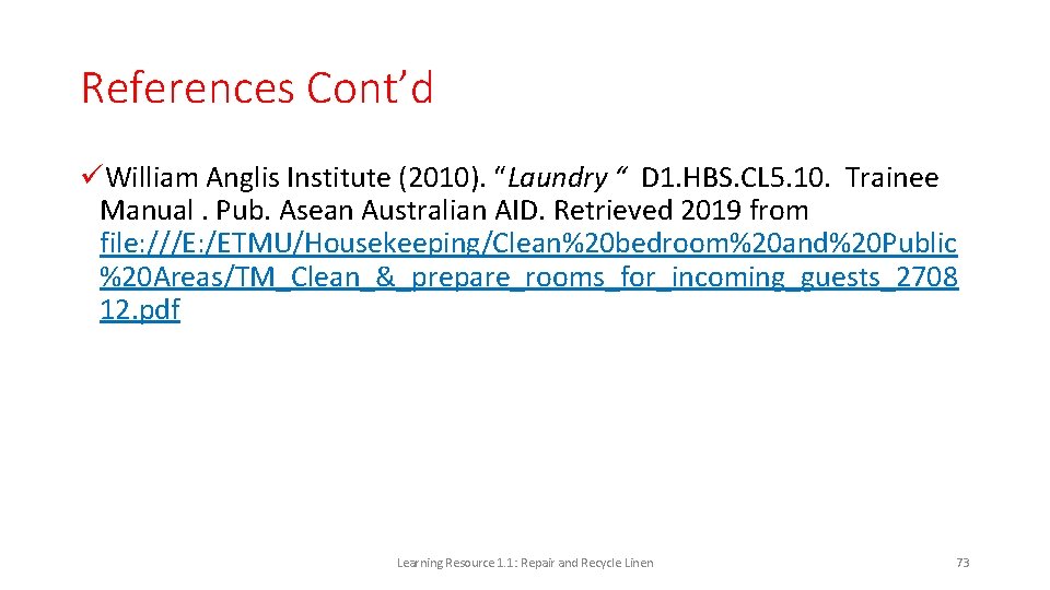 References Cont’d üWilliam Anglis Institute (2010). “Laundry “ D 1. HBS. CL 5. 10.