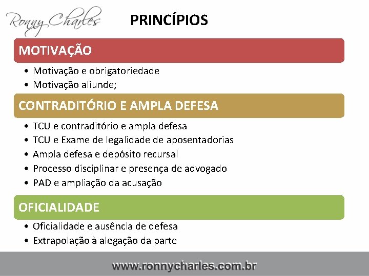 PRINCÍPIOS MOTIVAÇÃO • Motivação e obrigatoriedade • Motivação aliunde; CONTRADITÓRIO E AMPLA DEFESA •