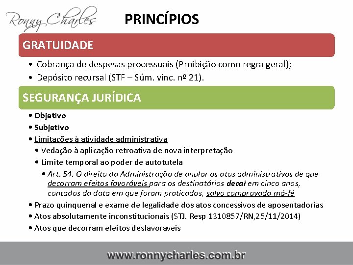 PRINCÍPIOS GRATUIDADE • Cobrança de despesas processuais (Proibição como regra geral); • Depósito recursal