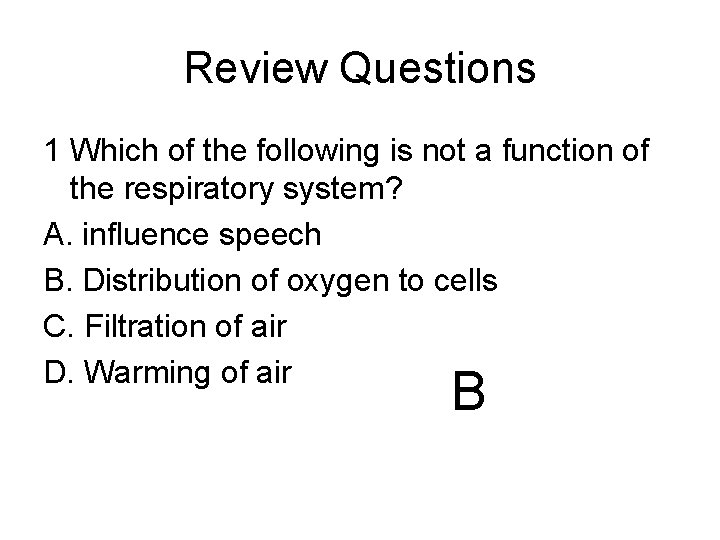 Review Questions 1 Which of the following is not a function of the respiratory