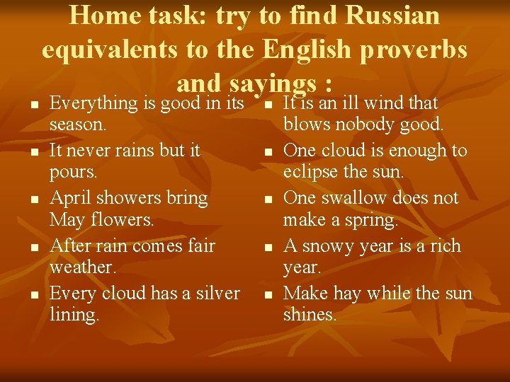 n n n Home task: try to find Russian equivalents to the English proverbs n n n Home task: try to find Russian equivalents to the English proverbs