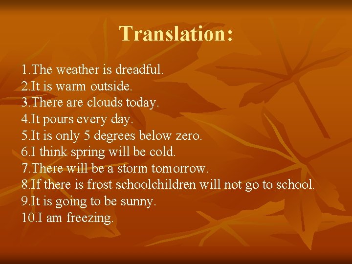 Translation: 1. The weather is dreadful. 2. It is warm outside. 3. There are Translation: 1. The weather is dreadful. 2. It is warm outside. 3. There are
