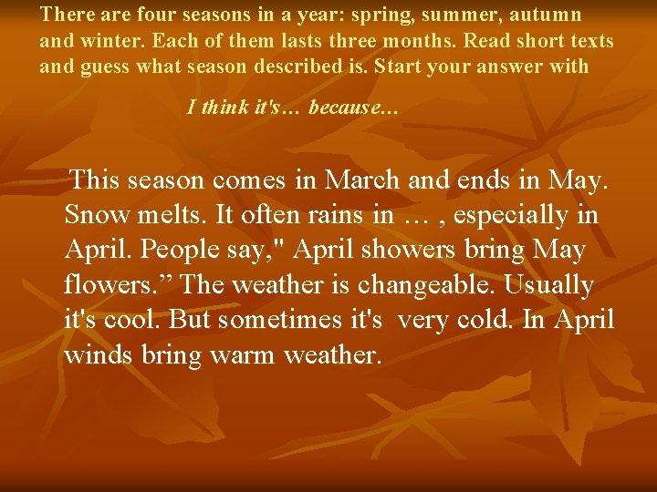 There are four seasons in a year: spring, summer, autumn and winter. Each of There are four seasons in a year: spring, summer, autumn and winter. Each of