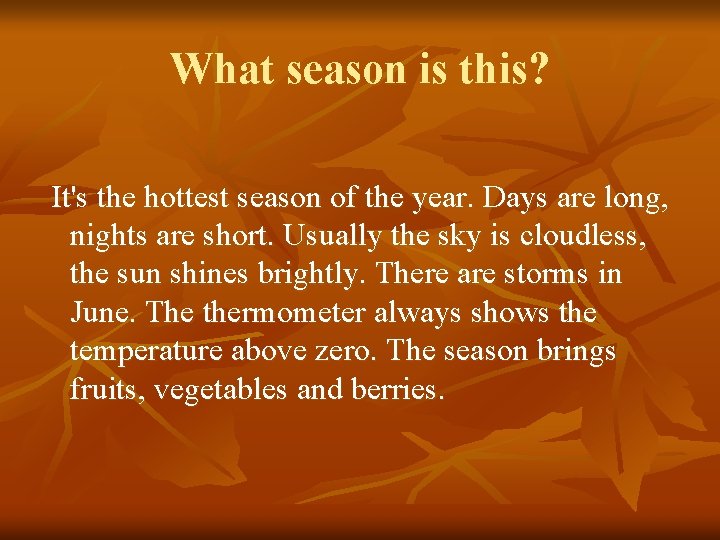 What season is this? It's the hottest season of the year. Days are long, What season is this? It's the hottest season of the year. Days are long,