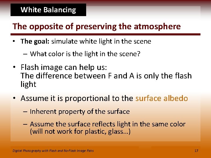 White Balancing The opposite of preserving the atmosphere • The goal: simulate white light