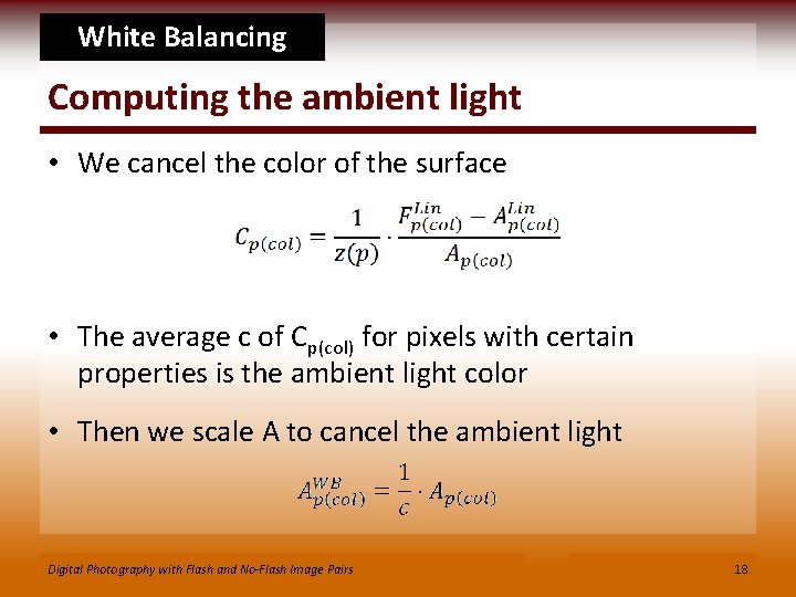 White Balancing Computing the ambient light • We cancel the color of the surface