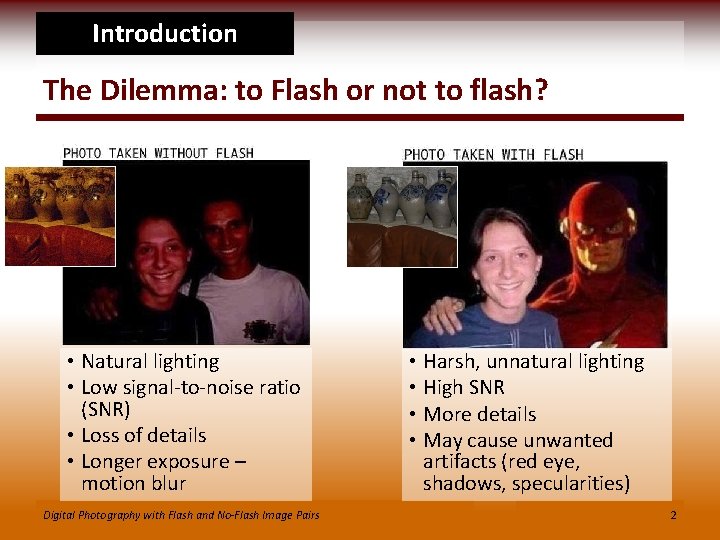 Introduction The Dilemma: to Flash or not to flash? • Natural lighting • Low