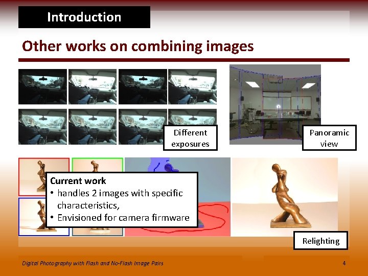 Introduction Other works on combining images Different exposures Panoramic view Current work • handles