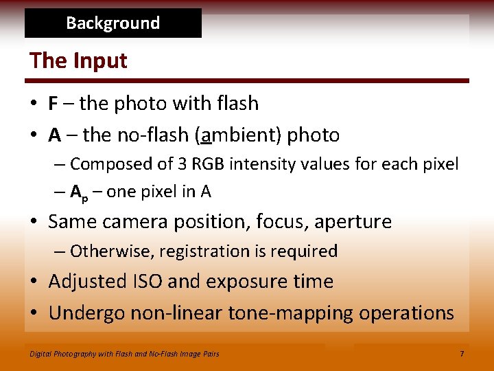 Background The Input • F – the photo with flash • A – the